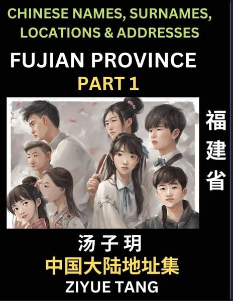 Produktbild: Fujian Province (Part 1)- Mandarin Chinese Names, Surnames, Locations & Addresses, Learn Simple Chinese Characters, Words, Sentences with Simplified Characters, English and Pinyin