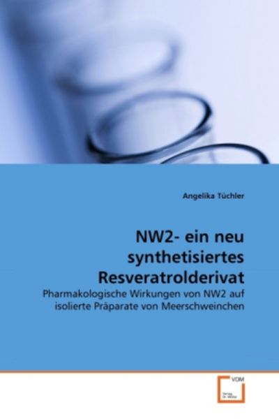 Tüchler, A: NW2- ein neu synthetisiertes Resveratrolderivat, Taschenbuch von Angelika Tüchler, VDM, 9783639245769