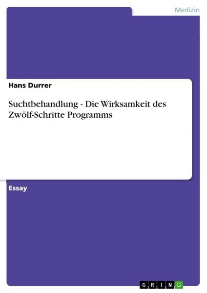 Produktbild: Suchtbehandlung - Die Wirksamkeit des Zw&ouml;lf-Schritte Programms