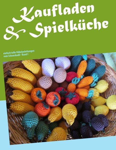 Kaufladen & Spielküche, Taschenbuch von Monika Rosendahl, BoD – Books on Demand, 978-3-7322-8547-1