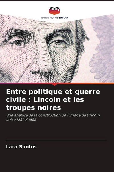 Produktbild: Entre politique et guerre civile : Lincoln et les troupes noires