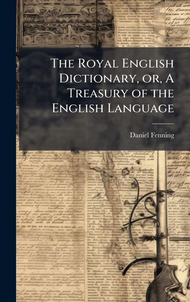 Produktbild: The Royal English Dictionary, or, A Treasury of the English Language