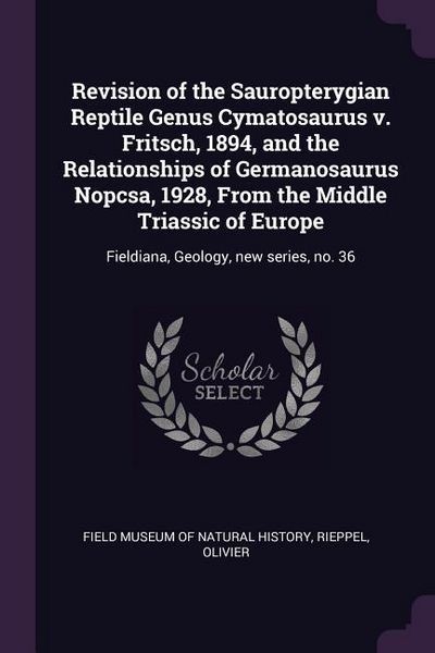 Produktbild: Revision of the Sauropterygian Reptile Genus Cymatosaurus v. Fritsch, 1894, and the Relationships of Germanosaurus Nopcsa, 1928, From the Middle Trias