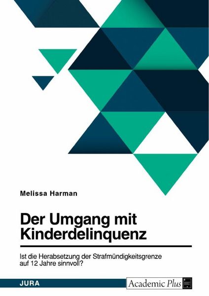 Produktbild: Die Diskussion um die Herabsetzung der Strafm&uuml;ndigkeitsgrenze auf 12 Jahre in Deutschland