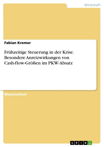 Produktbild: Fr&uuml;hzeitige Steuerung in der Krise. Besondere Anreizwirkungen von Cash-flow-Gr&ouml;&szlig;en im PKW-Absatz
