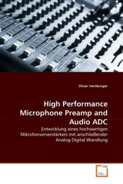 Hamburger, O: High Performance Microphone Preamp and Audio A, Taschenbuch von Oliver Hamburger, VDM, 9783639311037