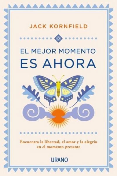 Produktbild: El mejor momento es ahora : encuentra la libertad, el amor y la alegr&iacute;a en el momento presente