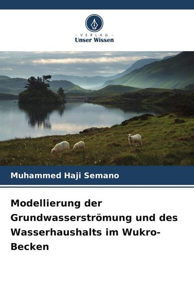 Produktbild: Modellierung der Grundwasserstr&ouml;mung und des Wasserhaushalts im Wukro-Becken