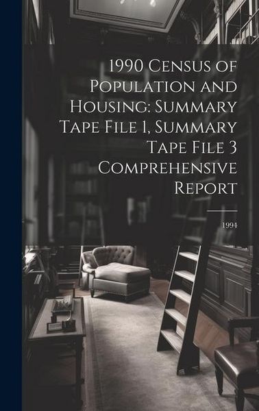Produktbild: 1990 Census of Population and Housing: Summary Tape File 1, Summary Tape File 3 Comprehensive Report: 1994