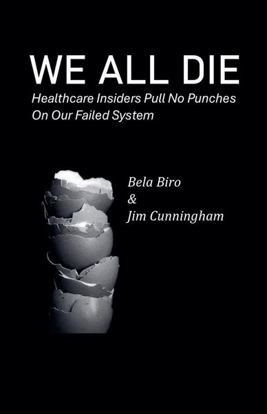 Produktbild: We All Die - Healthcare Insiders Pull no Punches on Our Failed System