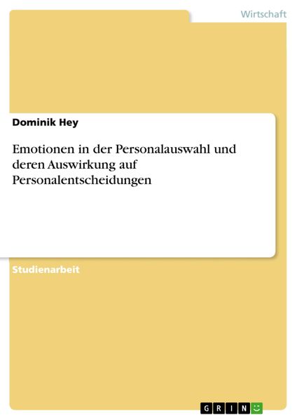 Emotionen in der Personalauswahl und deren Auswirkung auf Personalentscheidungen