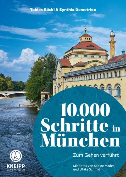 10.000 Schritte in München, Taschenbuch von Synthia Demetriou , Tobias Röckl, Kneipp Verlag in Verlagsgruppe Styria GmbH & Co. KG, 9783708808284