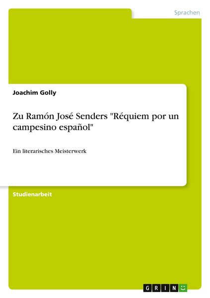 Zu Ramón José Senders 'Réquiem por un campesino español'; Taschenbuch von Joachim Golly, GRIN, 9783640511754