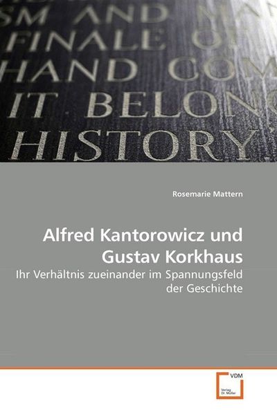 Mattern, R: Alfred Kantorowicz und Gustav Korkhaus, Taschenbuch von Rosemarie Mattern, VDM, 9783639193657