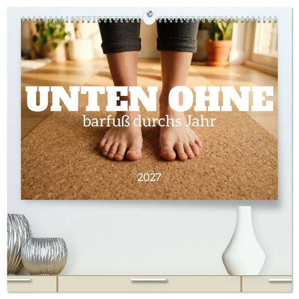 Produktbild: Unten Ohne - Barfu&szlig; durchs Jahr (hochwertiger Premium Wandkalender 2027 DIN A2 quer), Kunstdruck in Hochglanz