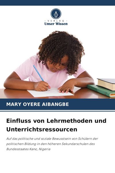 Einfluss von Lehrmethoden und Unterrichtsressourcen, Taschenbuch von Mary Oyere Aibangbe, Verlag Unser Wissen, 9786209756948