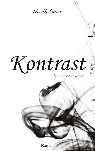 Kontrast, Taschenbuch von I. M. Care, BoD – Books on Demand, 9783744807609
