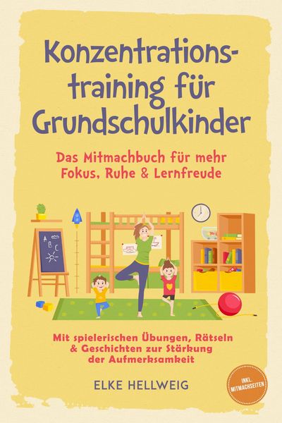 Produktbild: Konzentrationstraining f&uuml;r Grundschulkinder: Das Mitmachbuch f&uuml;r mehr Fokus, Ruhe & Lernfreude - mit spielerischen &Uuml;bungen, R&auml;tseln & Geschichten zur