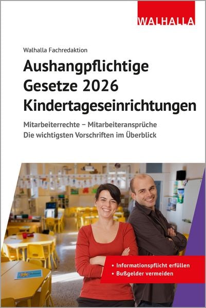 Aushangpflichtige Gesetze 2026 Kindertageseinrichtungen, Taschenbuch von Walhalla Fachredaktion, Walhalla und Praetoria, 9783802914348