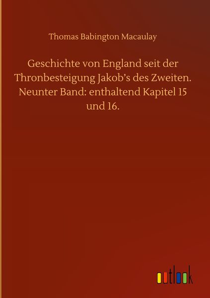 Produktbild: Geschichte von England seit der Thronbesteigung Jakob's des Zweiten. Neunter Band: enthaltend Kapitel 15 und 16.