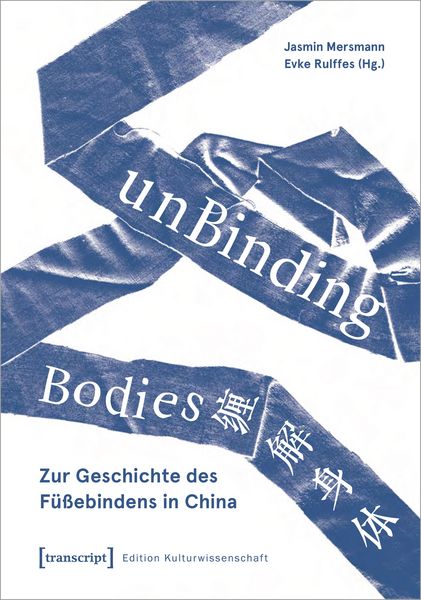 Produktbild: UnBinding Bodies - Zur Geschichte des F&uuml;&szlig;ebindens in China