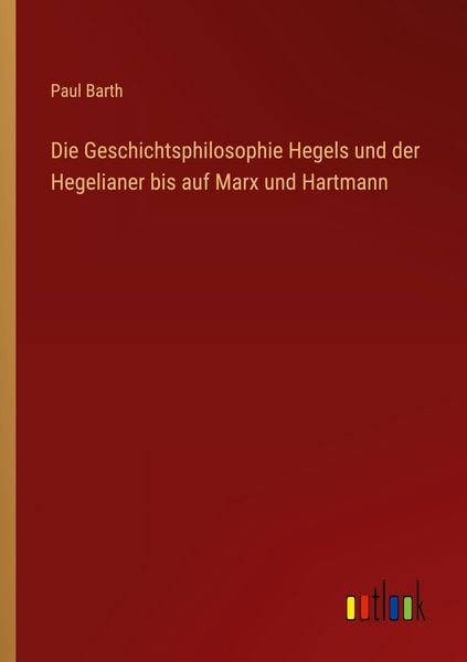 Produktbild: Die Geschichtsphilosophie Hegels und der Hegelianer bis auf Marx und Hartmann