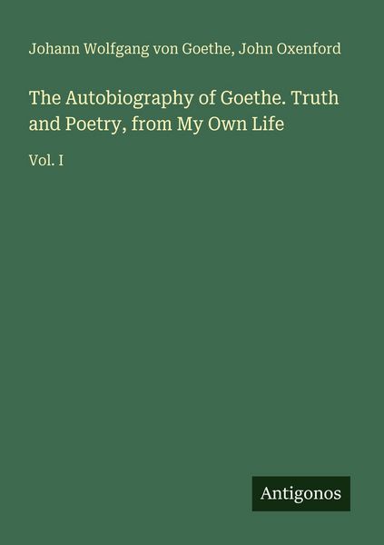 Produktbild: The Autobiography of Goethe. Truth and Poetry, from My Own Life