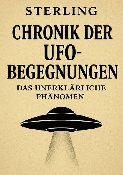 Produktbild: Chronik der UFO-Begegnungen I Das unerkl&auml;rliche Ph&auml;nomen