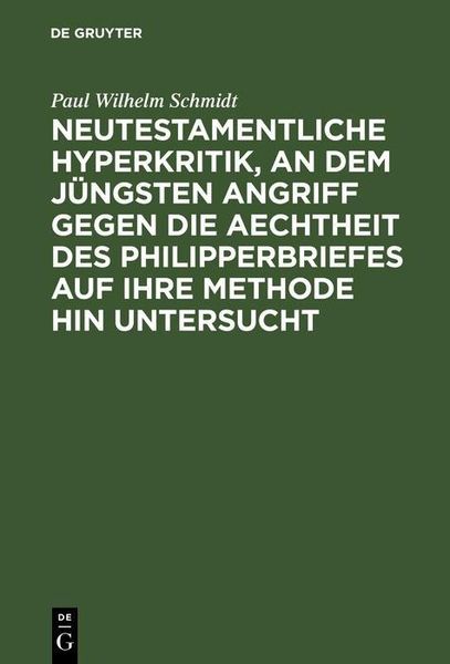 Produktbild: Neutestamentliche Hyperkritik, an dem j&uuml;ngsten Angriff gegen die Aechtheit des Philipperbriefes auf ihre Methode hin untersucht