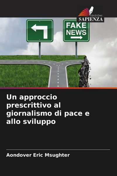 Produktbild: Un approccio prescrittivo al giornalismo di pace e allo sviluppo