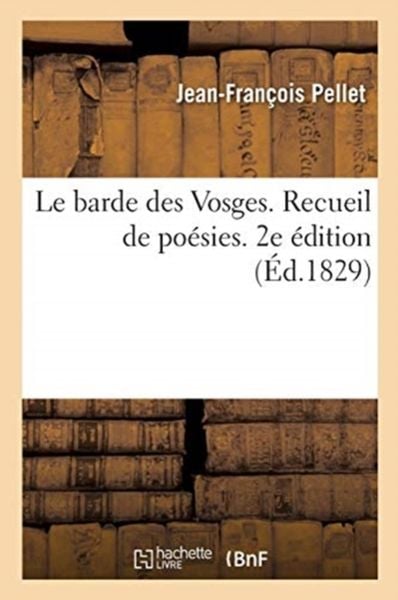 Produktbild: Le Barde Des Vosges. Recueil de Po&eacute;sies. 2e &Eacute;dition