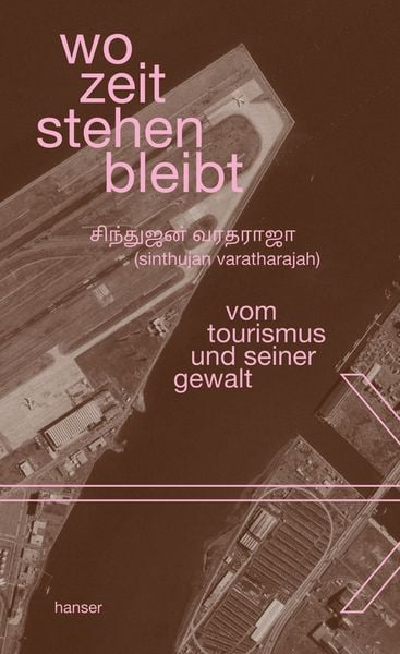 Wo zeit stehen bleibt, Gebundene Ausgabe von Sinthujan Varatharajah, Carl Hanser, 978-3-446-27917-9