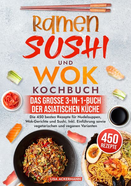 Produktbild: Ramen, Sushi und Wok Kochbuch - Das gro&szlig;e 3-in-1-Buch der asiatischen K&uuml;che