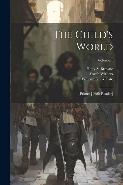 Produktbild: The Child's World: Primer [-fifth Reader]; Volume 1