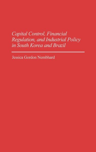 Produktbild: Capital Control, Financial Regulation, and Industrial Policy in South Korea and Brazil