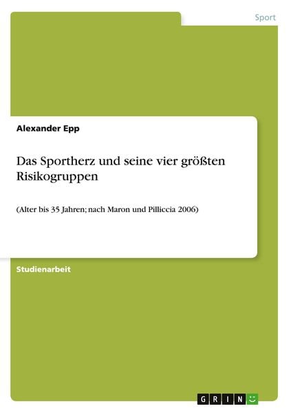 Das Sportherz und seine vier größten Risikogruppen, Taschenbuch von Alexander Epp, GRIN, 978-3-640-81531-9