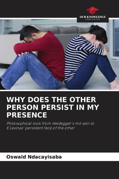 Produktbild: WHY DOES THE OTHER PERSON PERSIST IN MY PRESENCE