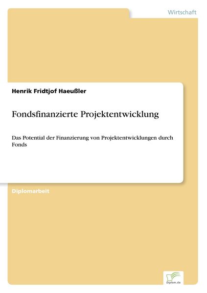 Fondsfinanzierte Projektentwicklung, Taschenbuch von Henrik Fridtjof Haeussler, GRIN, 9783838679358