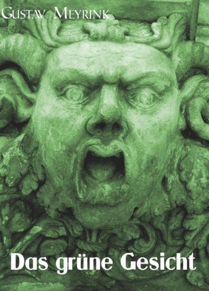Produktbild: Das gr&uuml;ne Gesicht - Gustav Meyrink [1868 - 1932].