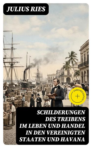 Produktbild: Schilderungen des Treibens im Leben und Handel in den Vereinigten Staaten und Havana