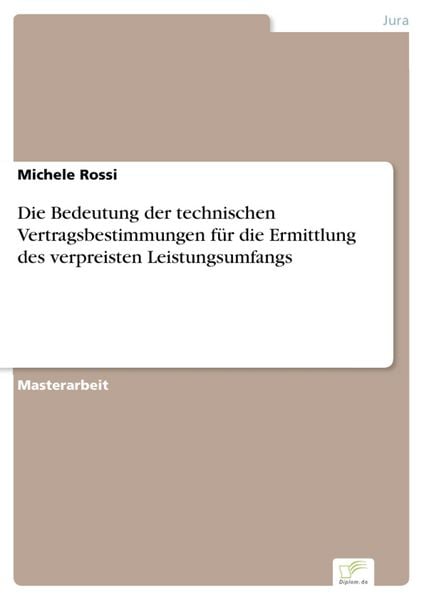 Produktbild: Die Bedeutung der technischen Vertragsbestimmungen f&uuml;r die Ermittlung des verpreisten Leistungsumfangs
