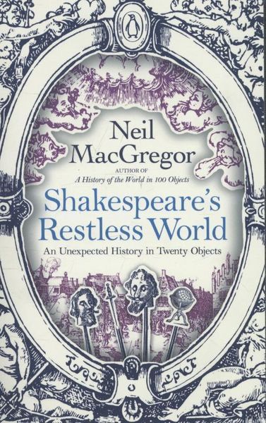 Produktbild: MacGregor, N: Shakespeare's Restless World