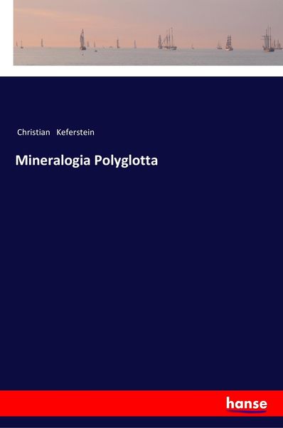 Mineralogia Polyglotta, Taschenbuch von Christian Keferstein, Hansebooks, 9783337198831