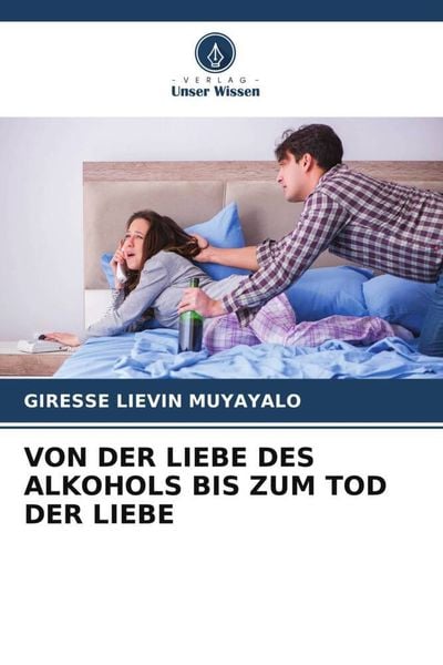 Produktbild: Von der Liebe des Alkohols Bis Zum Tod der Liebe