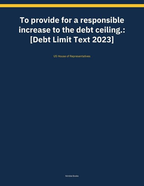 Produktbild: To provide for a responsible increase to the debt ceiling.