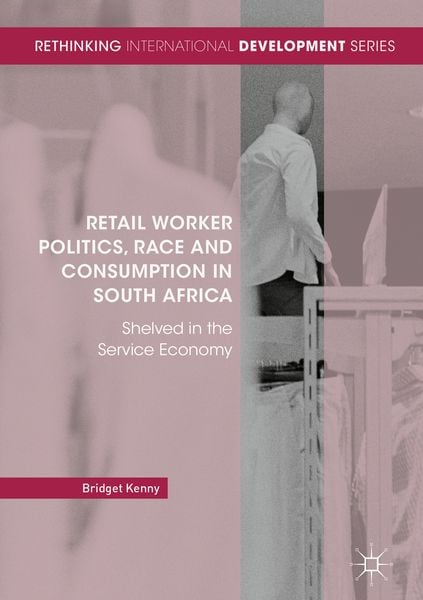 Produktbild: Retail Worker Politics, Race and Consumption in South Africa