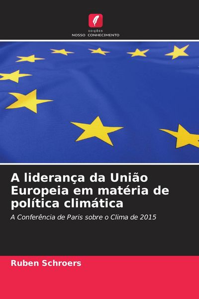 Produktbild: A lideran&ccedil;a da Uni&atilde;o Europeia em mat&eacute;ria de pol&iacute;tica clim&aacute;tica