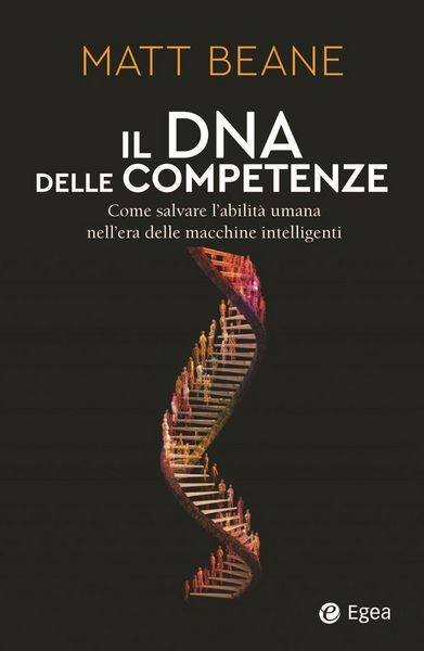 Produktbild: Il DNA delle competenze. Come salvare l'abilit&agrave; umana nell'era delle macchine intelligenti