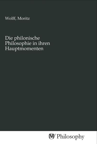 Produktbild: Die philonische Philosophie in ihren Hauptmomenten