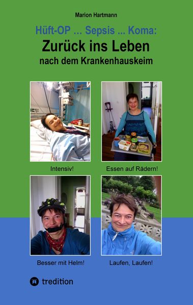 Hüft-OP ... Sepsis ... Koma: Zurück ins Leben nach dem Krankenhauskeim, Taschenbuch von Marion Hartmann, Tredition, 9783384138842